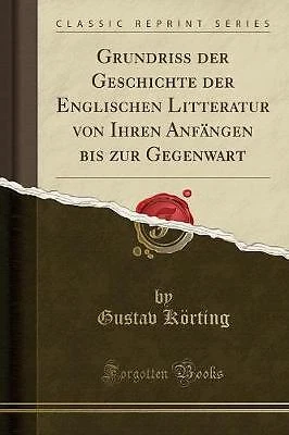 Grundriss der Geschichte der Englischen Litteratur von Ihren Anfngen bis zur Geg