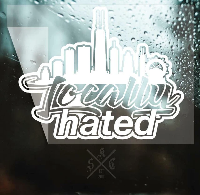 Locally Hated Chicago car Decal Sticker [ jdm drift race slammed tuner accent]