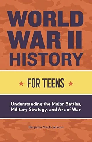 World War II History for Teens: Und..., Mack-Jackson, B