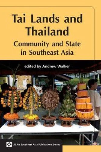 Tai Lands and Thailand: Community and State in Southeast Asia (ASAA Southeast