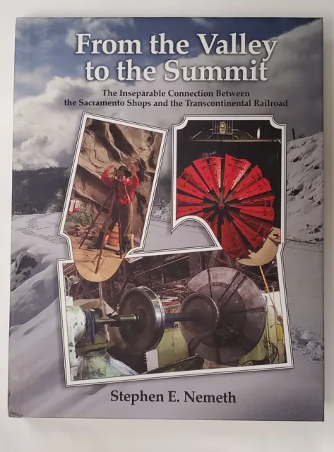 From the Valley to the Summit by Stephen Nemeth Train CA Railroad History New HB