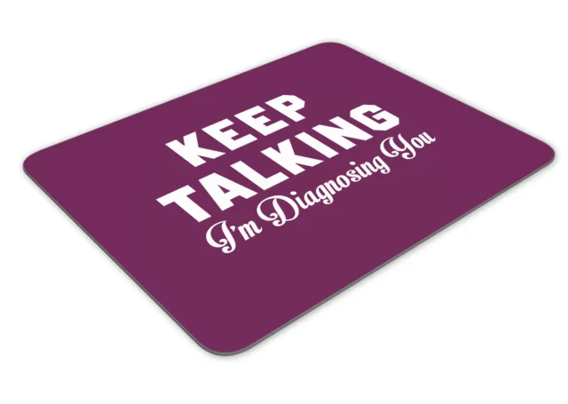 Keep Talking I'm Diagnosing You Mousemat Office Rectangle Mouse Mat Funny