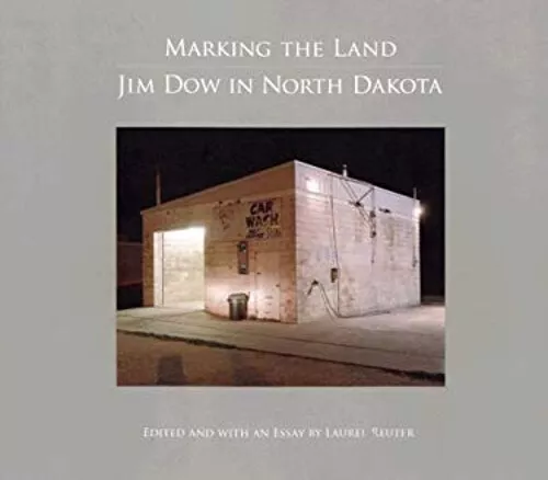 Marking the Land : Jim Dow in North Dakota Perfect