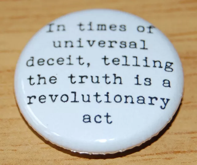 "In Times Of Universal Deceit..." 25Mm Button Badge George Orwell Quote 1984