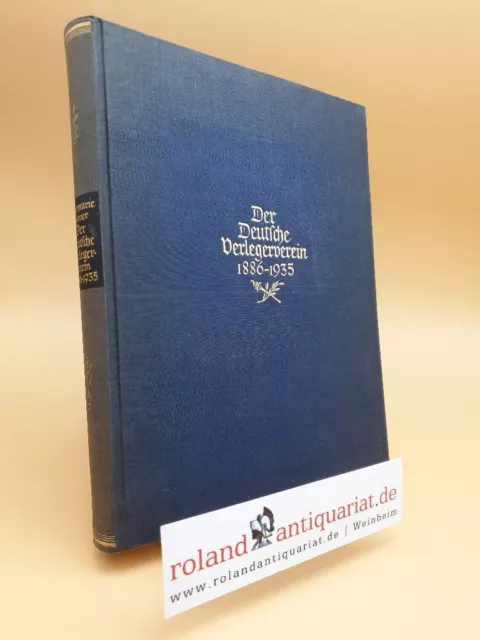 Der Deutsche Verlegerverein 1886 - 1935. Dargestellt im Auftrag seines Vorstande