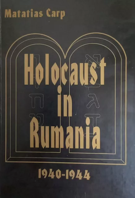 Holocaust in Romania: Facts and Documents on the Annihilation of Romania's Jews