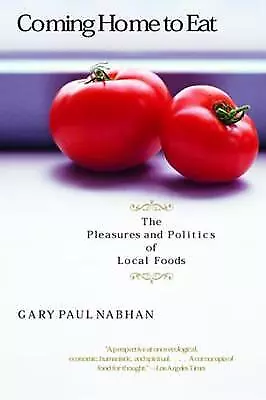 Coming Home to Eat – The Pleasures an- paperback, 0393323749, Gary Paul Nabhan