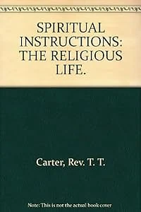 SPIRITUELLE ANWEISUNGEN: DAS RELIGIÖSE LEBEN., Carter, Rev. T.T., gebraucht; sehr gut