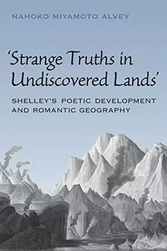 Strange Truths in Undiscovered Lands: Shelley's, Alvey+-