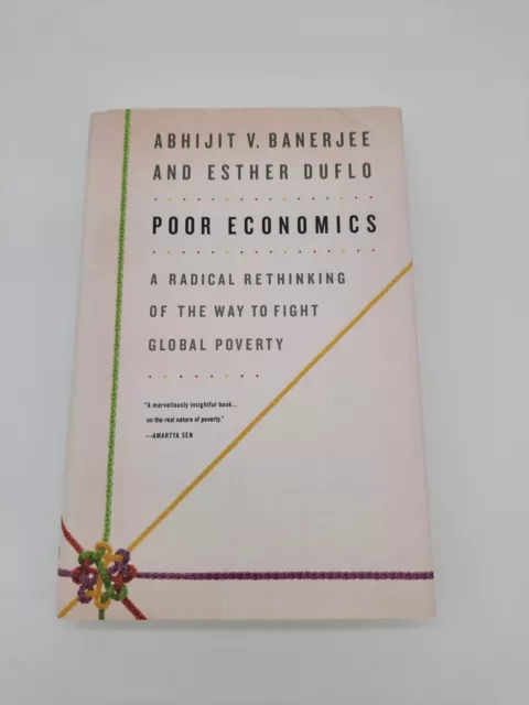 Poor Economics: A Radical Rethinking of the Way to Fight Global Poverty - Abhiji