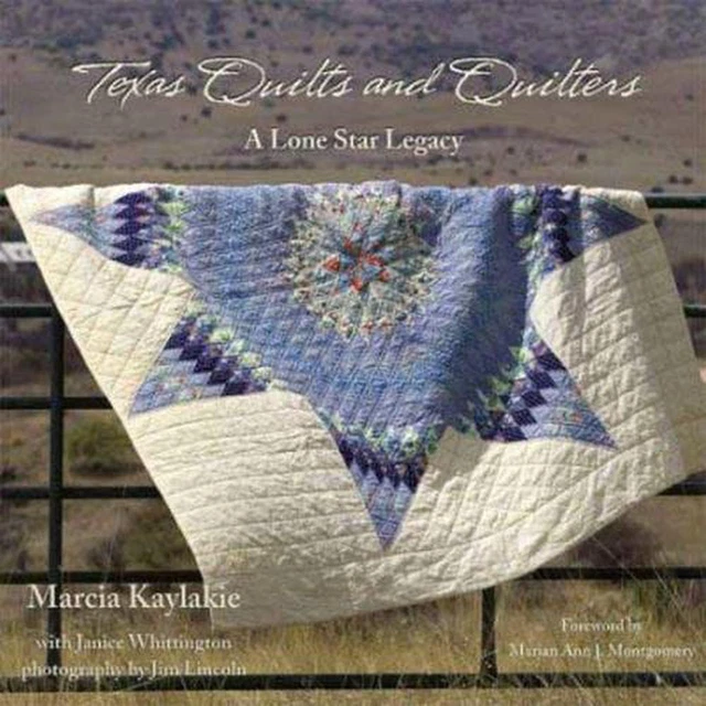 Texas Quilts and Quilters: A Lone Star Legacy by Marcia Kaylakie (English) Hardc