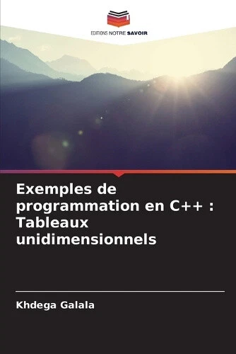 EXEMPLES DE PROGRAMMATION en C++: Tableaux unidimensionnels [French ...