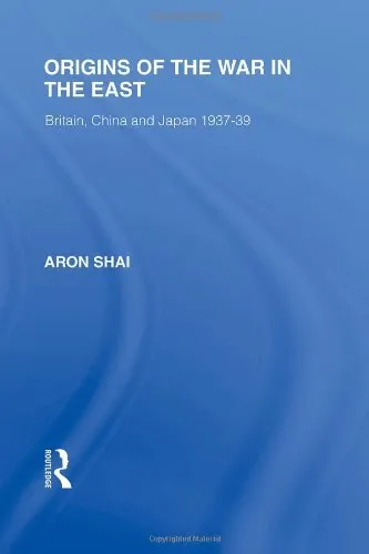Origins of the War in the East (Routledge Library Editions: Japan), Shai..