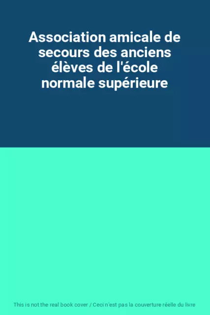 Association amicale de secours des anciens élèves de l'école normale supérieure