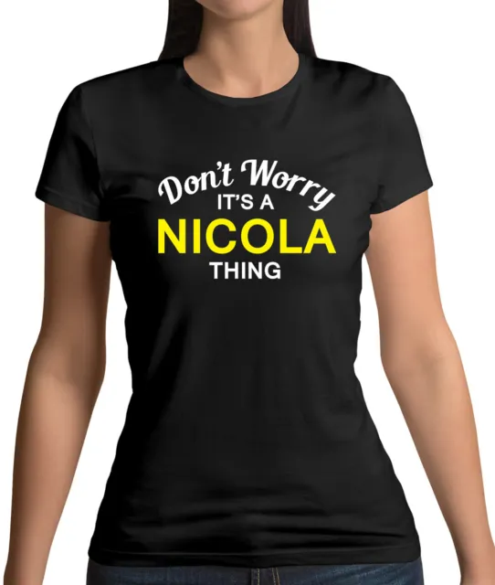 Don't Worry It's a NICOLA Thing! - Womens T-Shirt - Name - Personalised - Custom