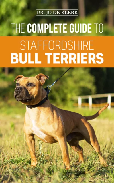 The Complete Guide to Staffordshire Bull Terriers: - Training - Paperback 2019