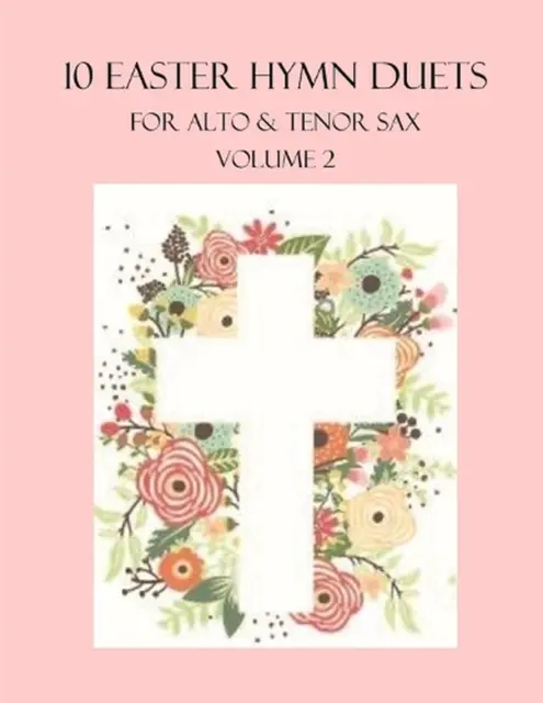 10 Easter Duets for Alto and Tenor Sax: Volume 2 by B.C. Dockery Paperback Book
