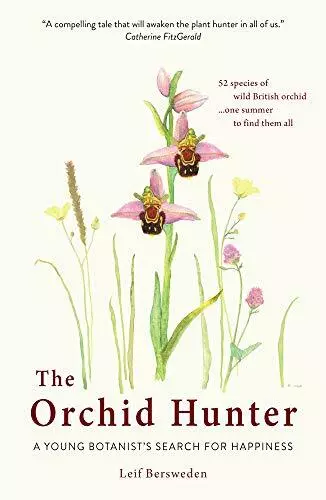 The Orchid Hunter: A young botanist's search for h by Bersweden, Leif 1780723520