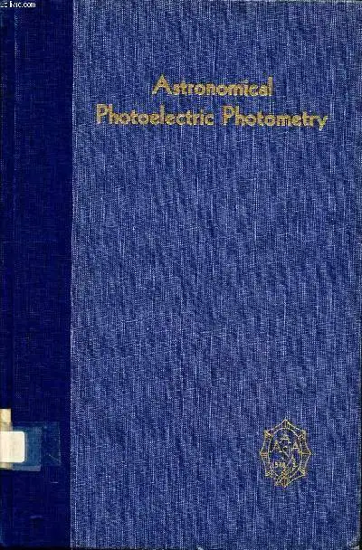 Astronomical photoelectric photometry A symposium presented on de