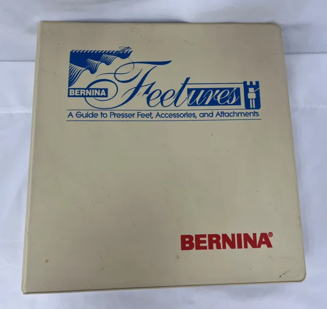 HUGE Bernina FEETURES Binder - Guide to Presser Feet, Accessories & Attachments