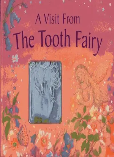A Visit From The Tooth Fairy: Magical stories and a special mess