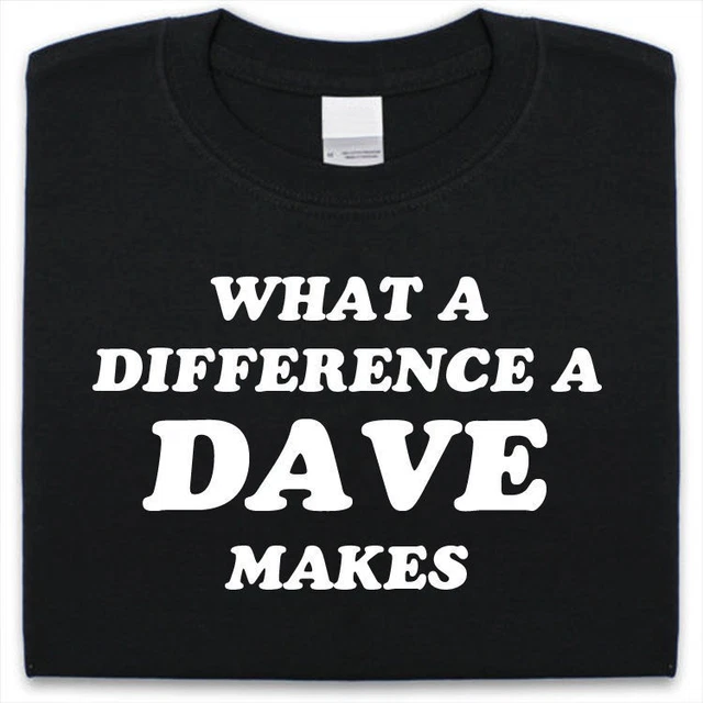 Che Differenza a Dave Makes T-Shirt da Uomo e Donna, Divertente Regalo