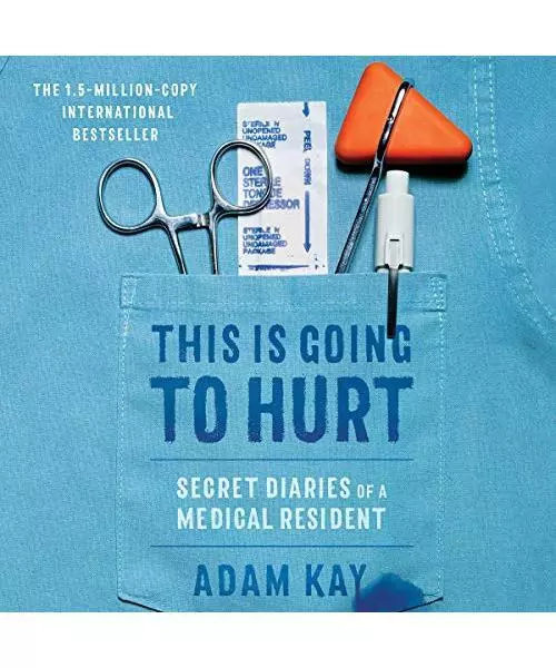 This Is Going to Hurt: Secret Diaries of a Medical Resident, Kay, Adam