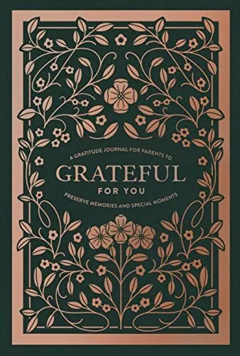 Grateful for You: A Gratitude Journal for Parents to Preserve Memories and Speci