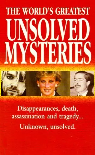 The World's Greatest Unsolved Mysteries: 100 Mysteries That Intrigued the Worl,