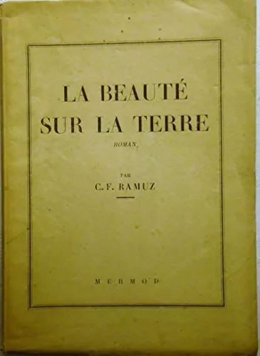 La Beauté sur la terre, roman, par C. F. Ramuz