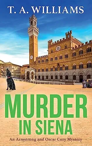 Murder in Siena: A gripping instalm..., Williams, T. A.