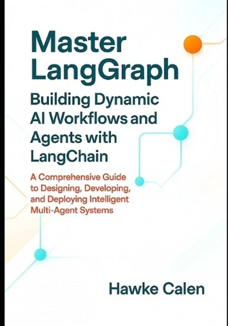 MASTER LANGGRAPH BUILDING Dynamic AI Workflows and Agents with ...