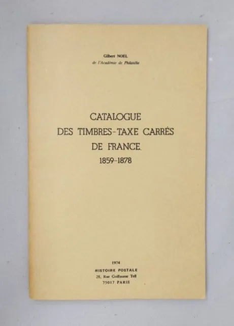 Catalogue des timbres-taxe carrés de France 1859-1878. Noel, Gilbert: