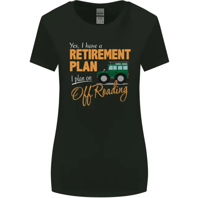 Retirement Plan Off Roading 4X4 Road Funny Womens Wider Cut T-Shirt