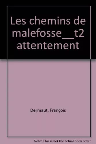 Les chemins de Malefosse, Tome 2 : L'Attentement