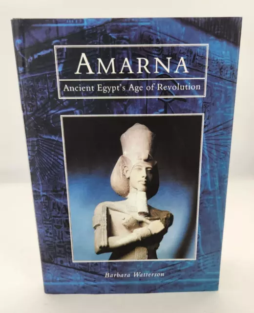 AMARNA Ancient  Egypt's Age of Revolution Barbara Watterson 1999 HCDJ Tempus UK