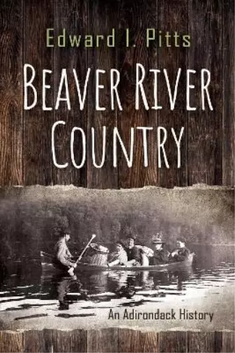 Edward I. Pitts Beaver River Country (Relié) New York State Series