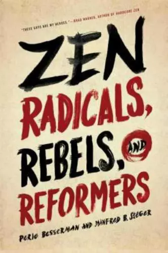 Zen Radicals, Rebels, and Reformers by Besserman, Perle; Steger, Manfred B.