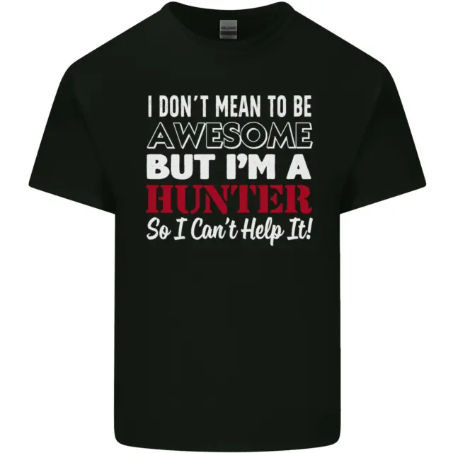I Dont Mean to Be but Im a Hunter Hunting Mens Cotton T-Shirt Tee Top