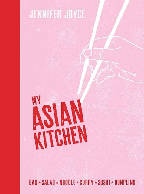 My Asian Kitchen: Bao*Salad*Noodle*Curry*Sushi*Dumpling* by Jennifer Joyce (Engl