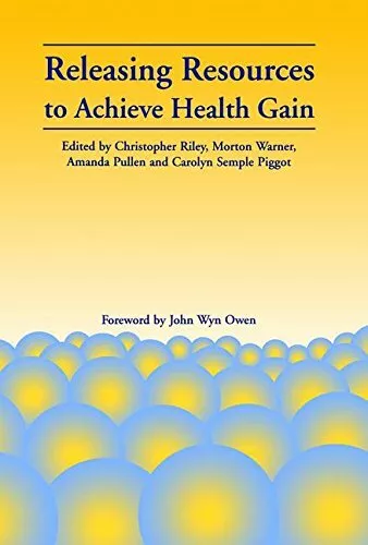 Releasing Resources to Achieve Health Gain,Christopher Riley, Morton Warner, Am