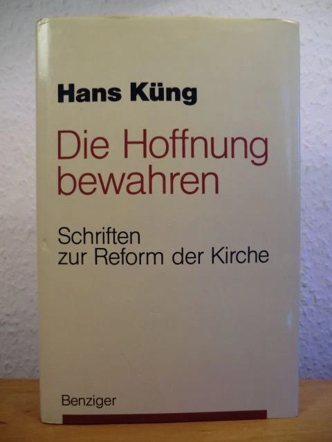 Die Hoffnung bewahren. Schriften zur Reform der Kirche Küng, Hans