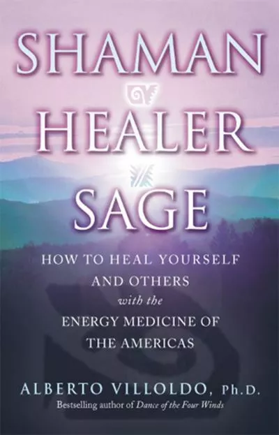 Shaman, healer, sage: how to heal yourself and others with the energy medicine