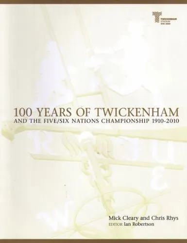 100 Years of Twickenham: and the Five/Six Nations Ch... by Cleary, Mick Hardback