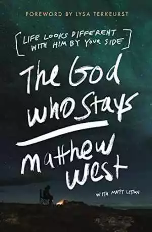 The God Who Stays: Life Looks Different with - Paperback, by West Matthew - Good