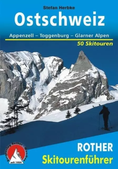 Ostschweiz Appenzell - Toggenburg - Glarner Alpen. 50 Skitouren Stefan Herbke