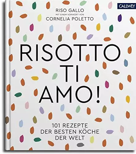 Risotto, ti amo!: 101 Rezepte der besten Koche der Welt by Gallo, Marnet HB*.