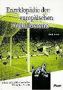 Enzyklopädie der europäischen Fußballvereine. Die Erstli... | Buch | Zustand gut