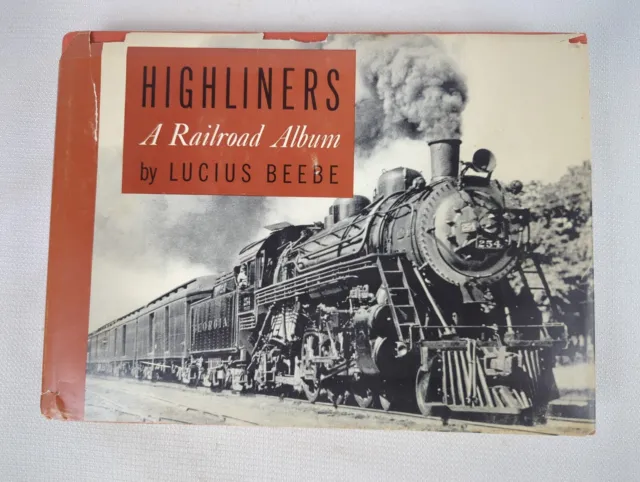 Highliners: A Railroad Album by Lucius Beebe Hardcover 1940