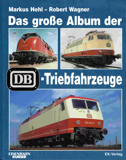 Wagner, Robert; Hehl, Markus - Das grosse Album der DB-Triebfahrzeuge